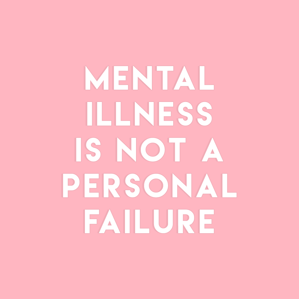 White text on a pink background reading "Mental Illness is not a personal failure"