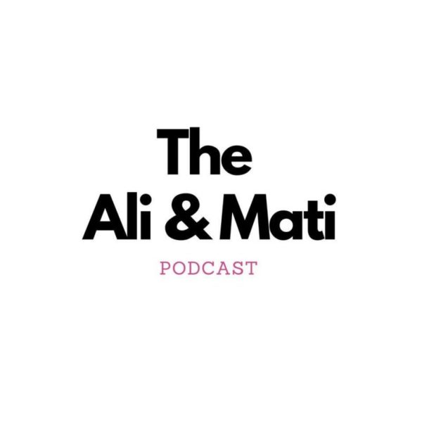 Text: The Ali & Mati Podcast